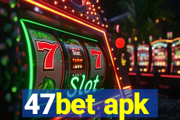 47bet apk