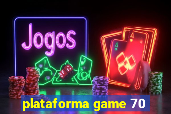 plataforma game 70