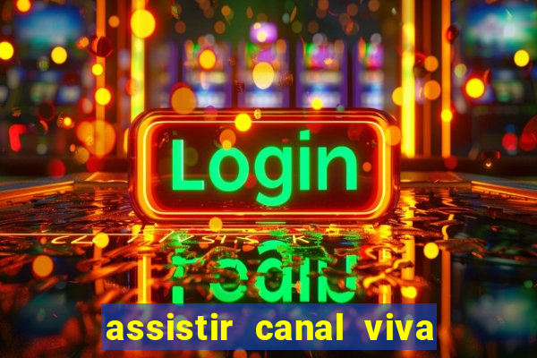 assistir canal viva online gratis