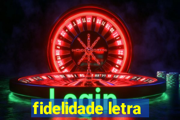 fidelidade letra