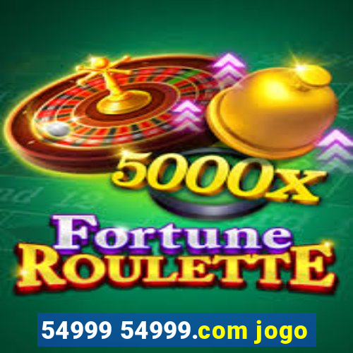 54999 54999.com jogo