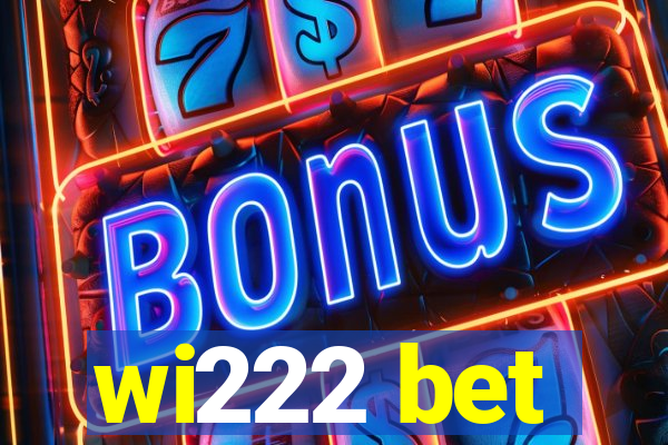 wi222 bet