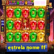 estrela nome ff