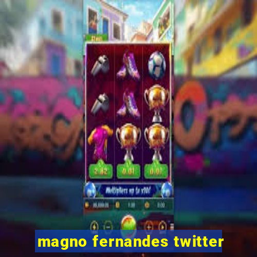 magno fernandes twitter