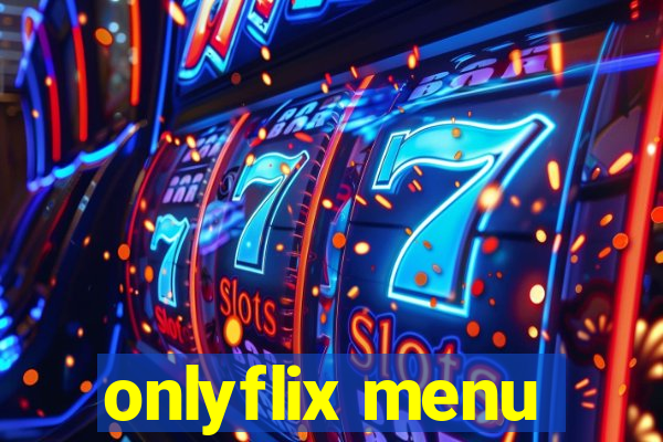 onlyflix menu