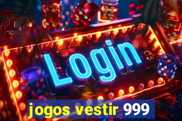 jogos vestir 999