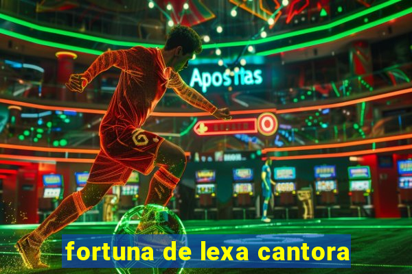 fortuna de lexa cantora