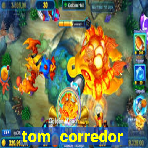 tom corredor dinheiro infinito