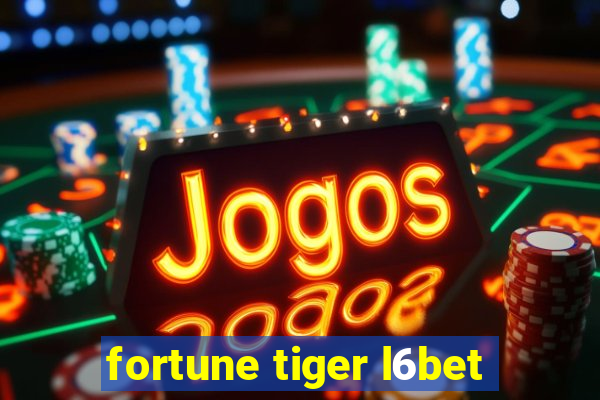 fortune tiger l6bet