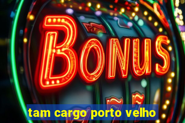 tam cargo porto velho