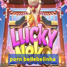 porn bellebelinha