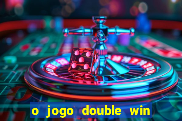 o jogo double win paga mesmo