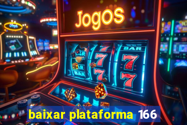 baixar plataforma 166