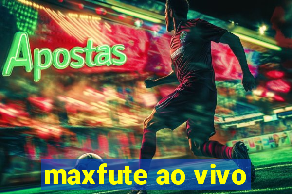 maxfute ao vivo