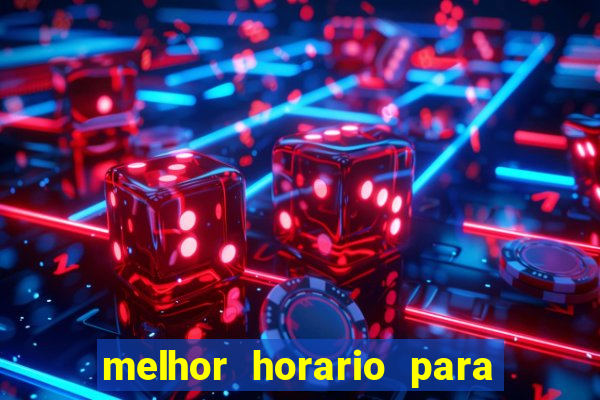 melhor horario para jogar brabet