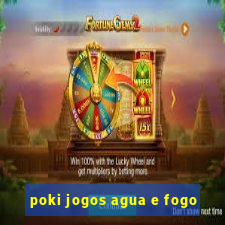 poki jogos agua e fogo