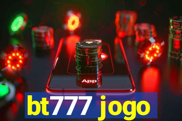 bt777 jogo