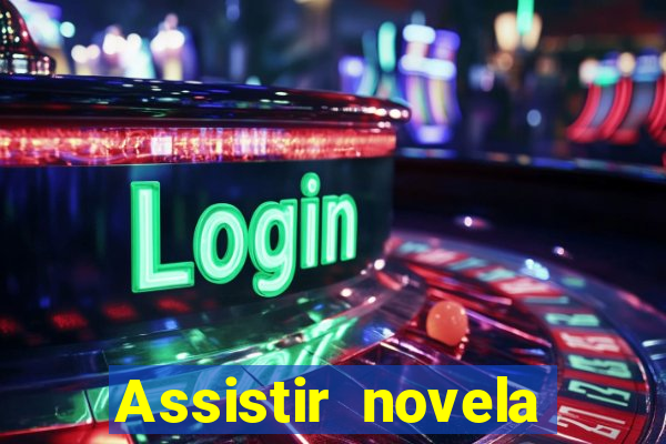 Assistir novela Alma gêmea online grátis