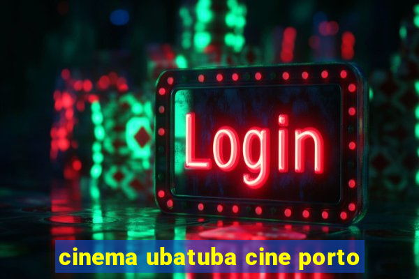 cinema ubatuba cine porto