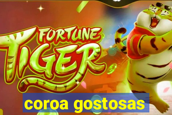 coroa gostosas