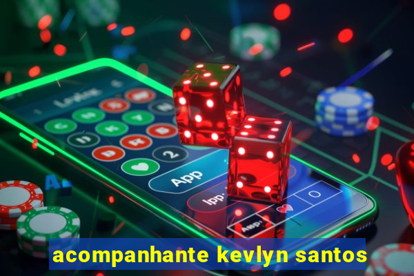 acompanhante kevlyn santos