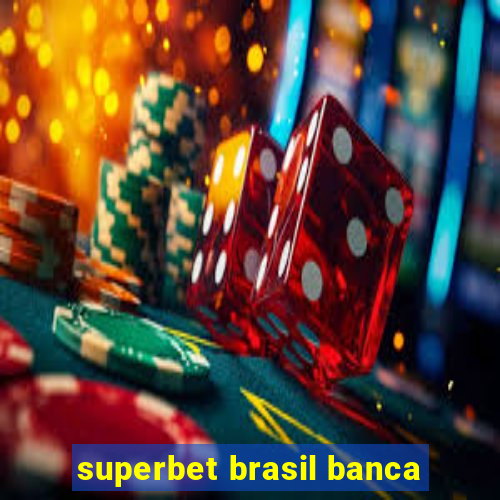 superbet brasil banca