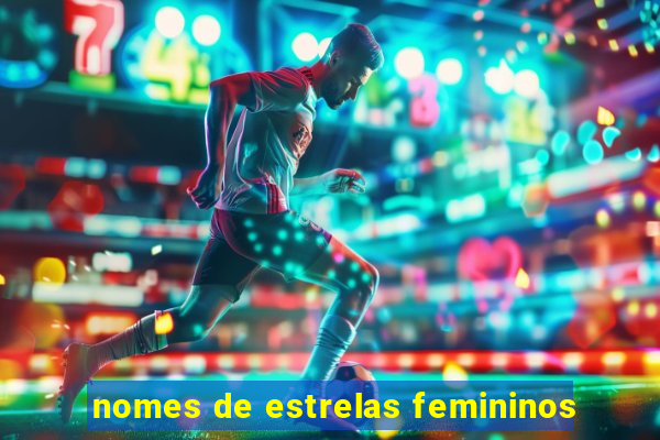 nomes de estrelas femininos