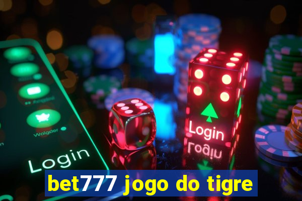 bet777 jogo do tigre