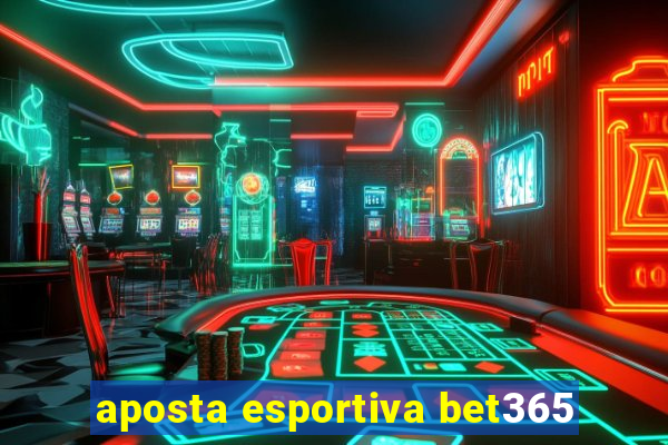 aposta esportiva bet365