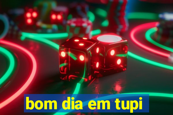 bom dia em tupi