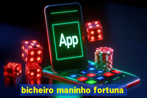 bicheiro maninho fortuna