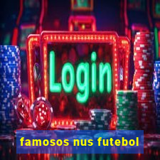 famosos nus futebol