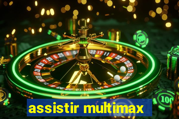 assistir multimax