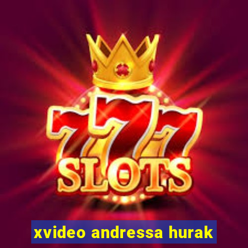 xvideo andressa hurak