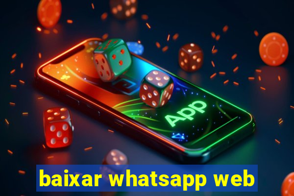 baixar whatsapp web