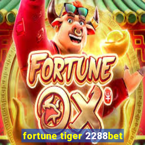 fortune tiger 2288bet