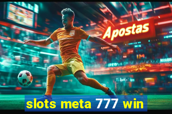 slots meta 777 win