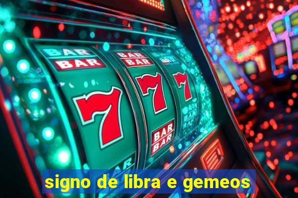 signo de libra e gemeos