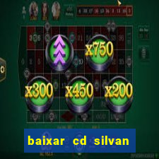 baixar cd silvan santos 茅 hoje