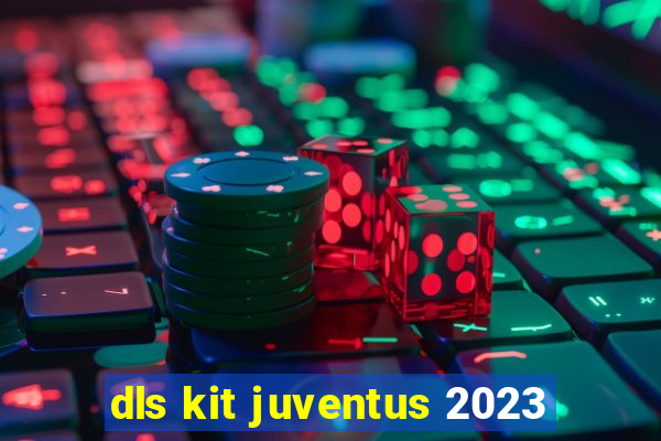 dls kit juventus 2023