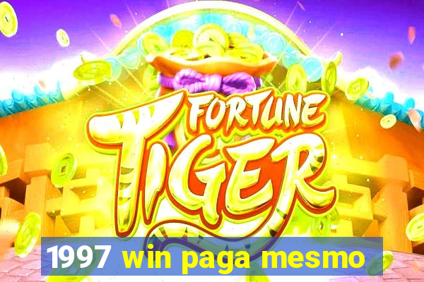 1997 win paga mesmo