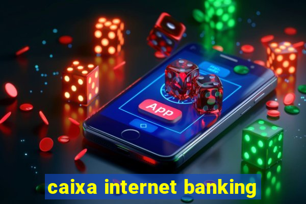 caixa internet banking