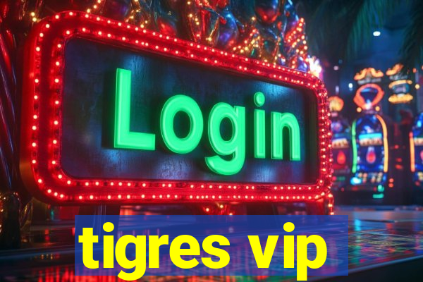 tigres vip