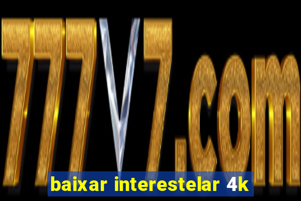 baixar interestelar 4k