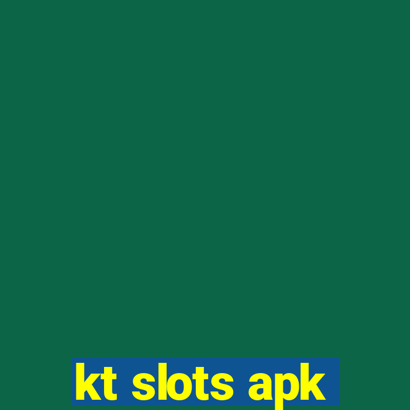 kt slots apk