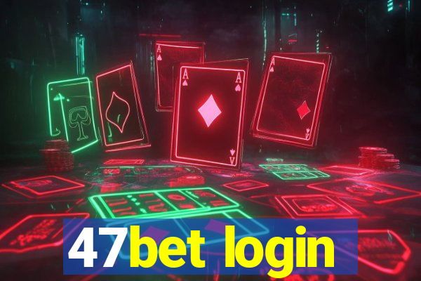 47bet login