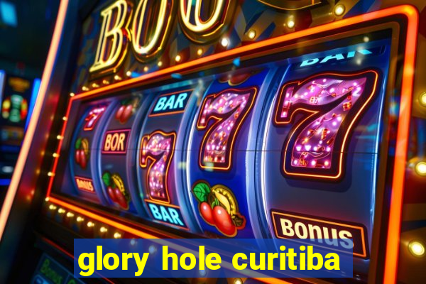 glory hole curitiba