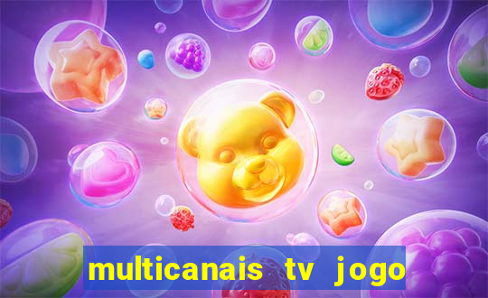 multicanais tv jogo ao vivo