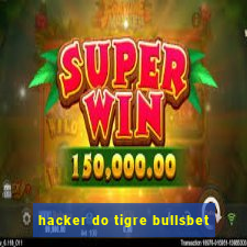 hacker do tigre bullsbet