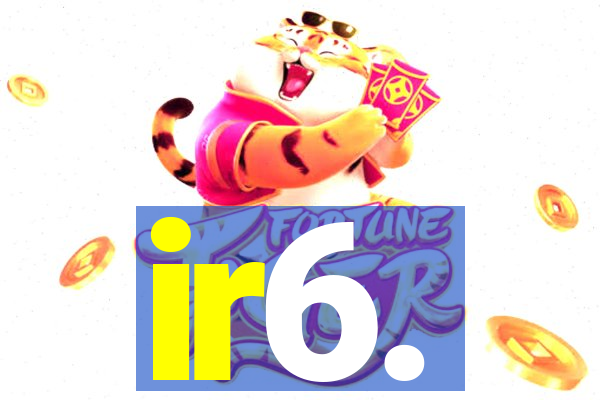 ir6.